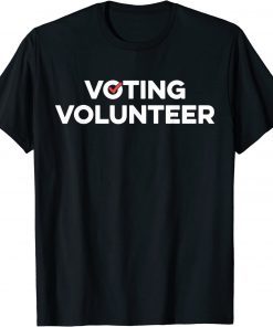 Voting Volunteer Elections Volunteering Staff T-Shirt