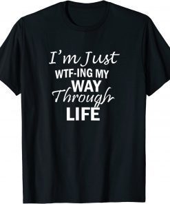 WTF-ING My Way Through Life, By Yoraytees T-Shirt