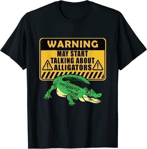 Warning Alligator Dear Gator Alligator lovers T-Shirt