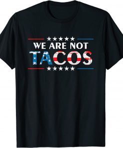 We Are Not Tacos Jill Biden Flag USA T-Shirt