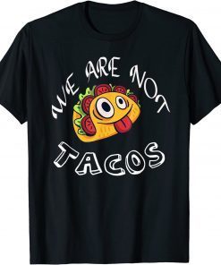 We Are Not Tacos Jill Biden Breakfast Tacos Jill Biden T-Shirt