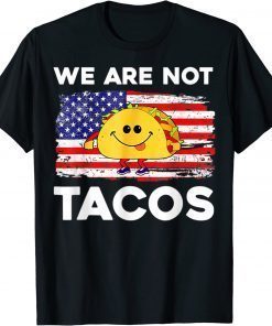 We Are Not Tacos Jill Biden Flag Us Tee Shirt