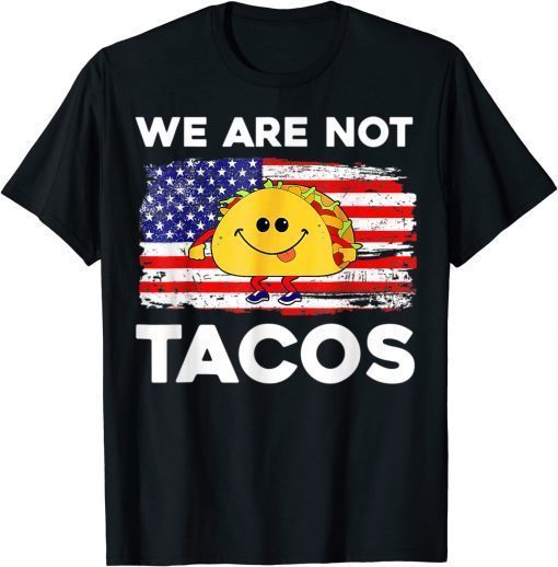 We Are Not Tacos Jill Biden Flag Us Tee Shirt