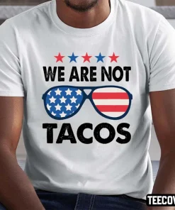 We Are Not Tacos Sunglass America Flag 2022 Shirt