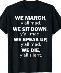 We March y'all Mad We Sit Down y'all Mad Equal rights T-Shirt