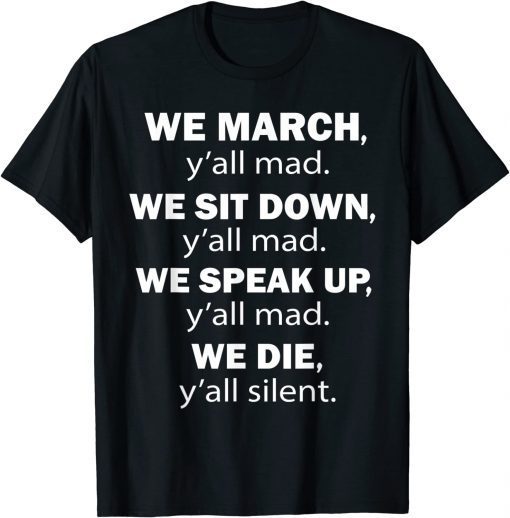 We March y'all Mad We Sit Down y'all Mad Equal rights T-Shirt