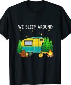 We Sleep Around Camping Camper T-Shirt