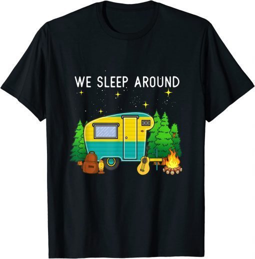 We Sleep Around Camping Camper T-Shirt