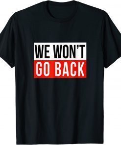 We Won't Go Back Cool Feminist Women Human Right T-Shirt