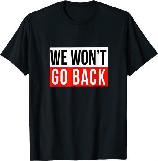 We Won't Go Back Cool Feminist Women Human Right T-Shirt