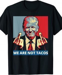 We are not Tacos Anti Jill Biden T-Shirt