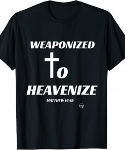 Weaponized to Heavenize T-Shirt