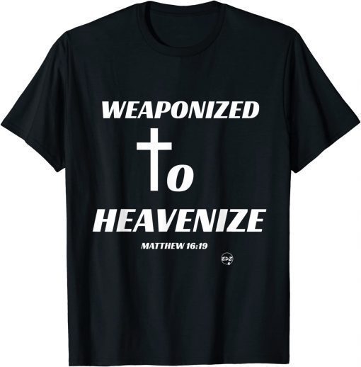 Weaponized to Heavenize T-Shirt