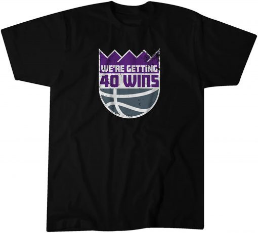 We're Getting 40 Wins T-Shirt