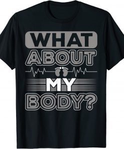 What About My Body Conservative T-Shirt