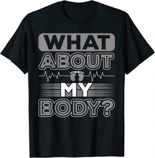 What About My Body Conservative T-Shirt