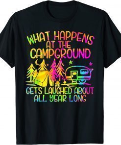 What Happens at the Campground Gets Laughed About All Year T-Shirt