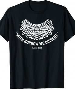 With Sorrow We Dissent Women's Rights RBG Dissent Collar 2022 Shirt