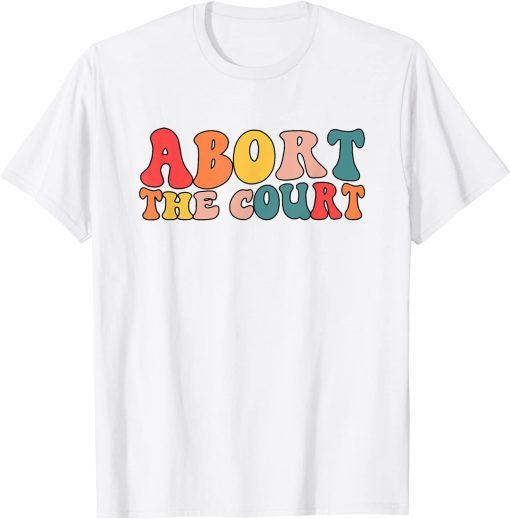 Women's Rights Activist Reproductive Retro Abort The Court T-Shirt