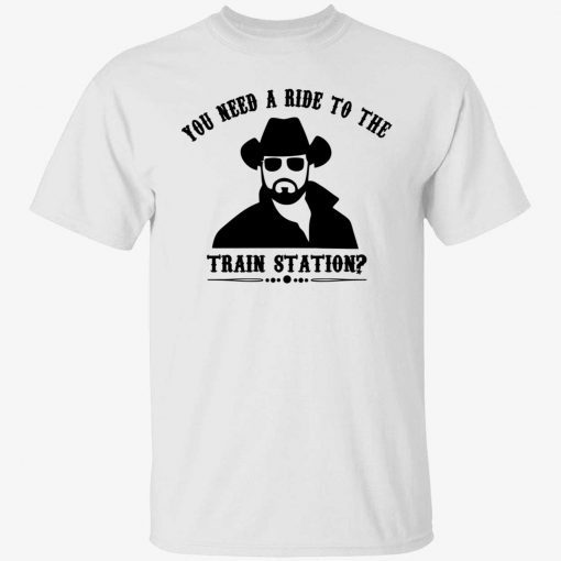 Yellowstone you need a ride to the train station shirt