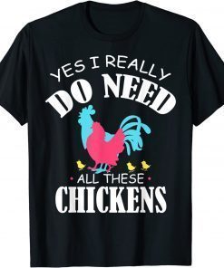 Yes I Really Do Deed All These Chickens Farm Animal T-Shirt