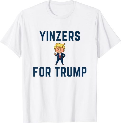 Yinzers For Trump T-Shirt