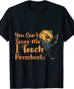 You Cant Scare Me Im A Preschool Teacher pumpkin Halloween T-Shirt