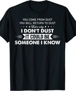 You Come From Dust You Will Return To Dust Classic Shirt