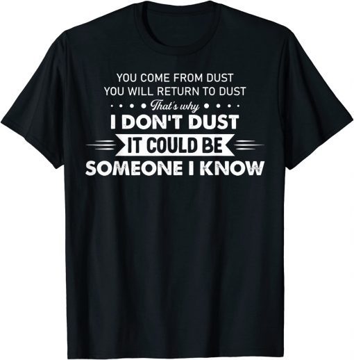 You Come From Dust You Will Return To Dust Classic Shirt