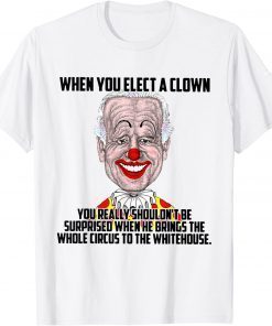 You Really Shoudn't Be Surprised When He Brings The Circus T-Shirt