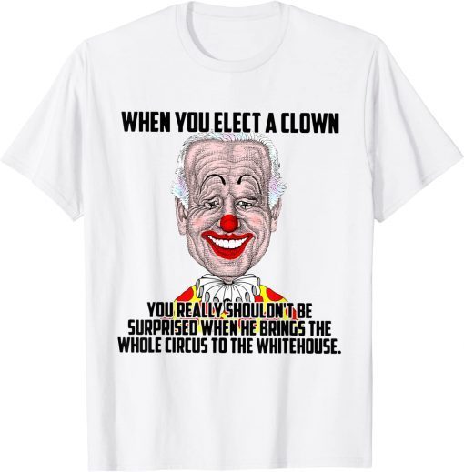 You Really Shoudn't Be Surprised When He Brings The Circus T-Shirt