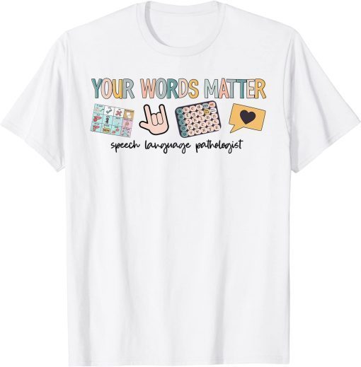 Your Words Matter Speech Therapy Appreciation T-Shirt