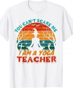 you can't scare me i am a yoga teacher Halloween T-Shirt