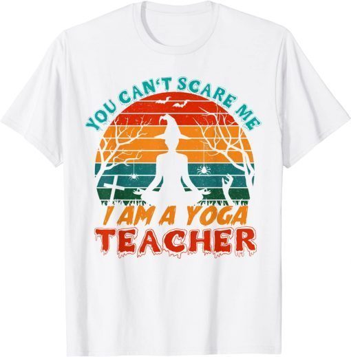 you can't scare me i am a yoga teacher Halloween T-Shirt