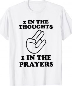 2 In The Thoughts 1 In the Prayers T-Shirt