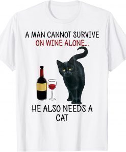 A Man Cannot Survive On Wine Alone He Also Needs A Cat T-Shirt