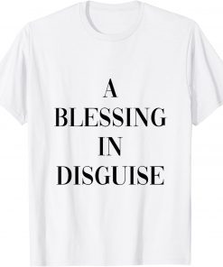 A blessing in disguise T-Shirt