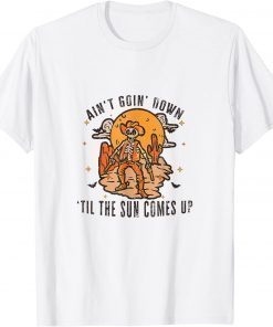 Aint Goin Down Til The Sun Comes Up Skeleton Halloween T-Shirt