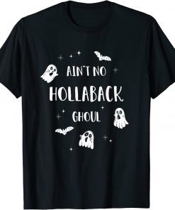 Ain't no hollaback ghoul Halloween boo T-Shirt