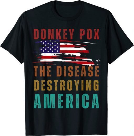 American Flag USA Donkey Pox The Disease Destroying America T-Shirt