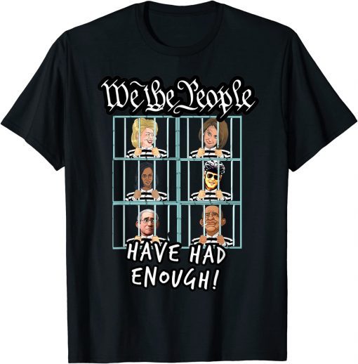 Arrest Biden We the People Have Had Enough Trump T-Shirt