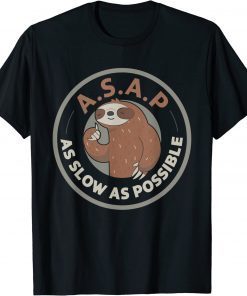 Asap As Slow As Possible Sloth T-Shirt