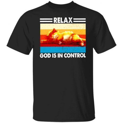 Cat relax god is in control vintage shirt