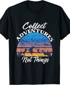 Collect Adventures Not Things Mountain Hiking Caping T-Shirt