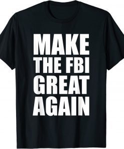 Defund The FBI, Make The FBI Great Again T-Shirt