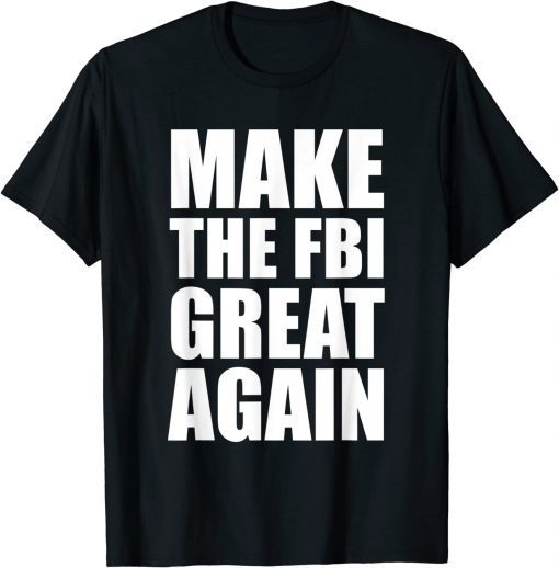 Defund The FBI, Make The FBI Great Again T-Shirt