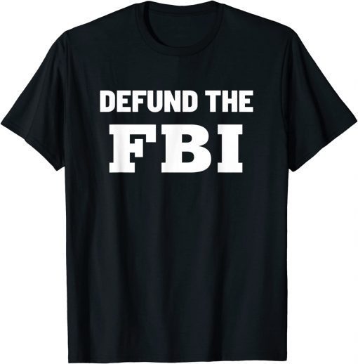 Defund the FBI Federal Bureau, Anti FBI Corruption T-Shirt