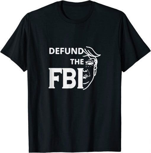 Defund the FBI, Pro Trump 2024 T-Shirt