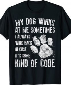 Dog Lover My Dog Winks At Me Sometimes Tee Shirt