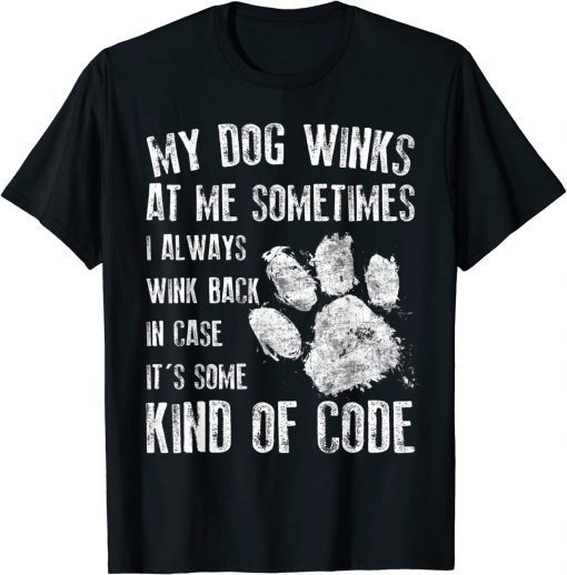 Dog Lover My Dog Winks At Me Sometimes Tee Shirt